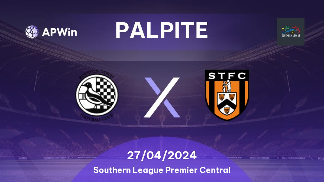 Palpite Royston Town x Stratford Town: 27/04/2024 - Southern League Premier Central