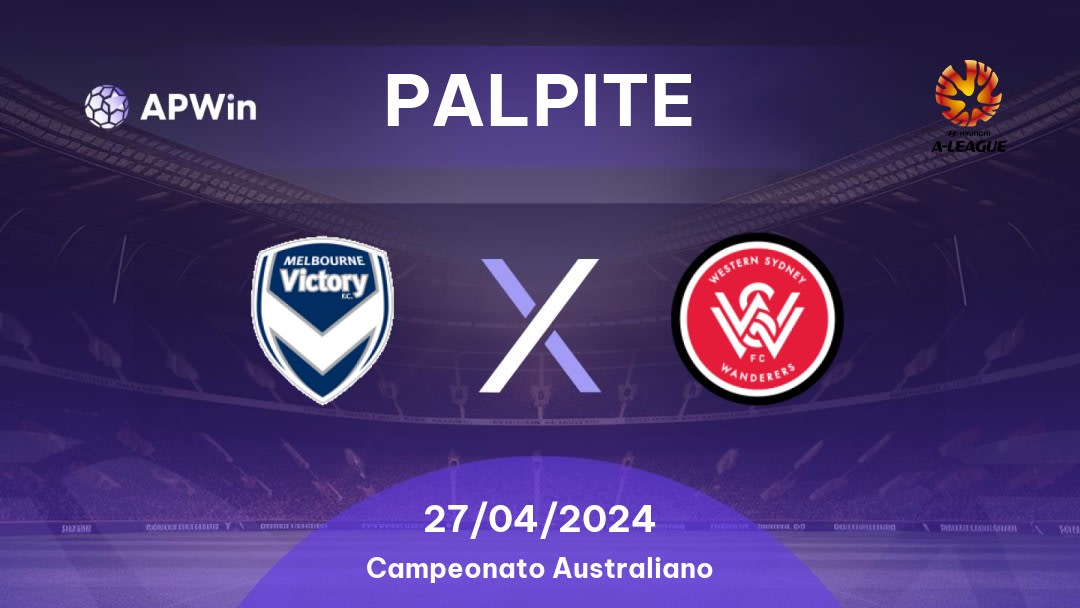 Palpite Melbourne Victory FC x Western Sydney Wanderers: 27/04/2024 - Campeonato Australiano