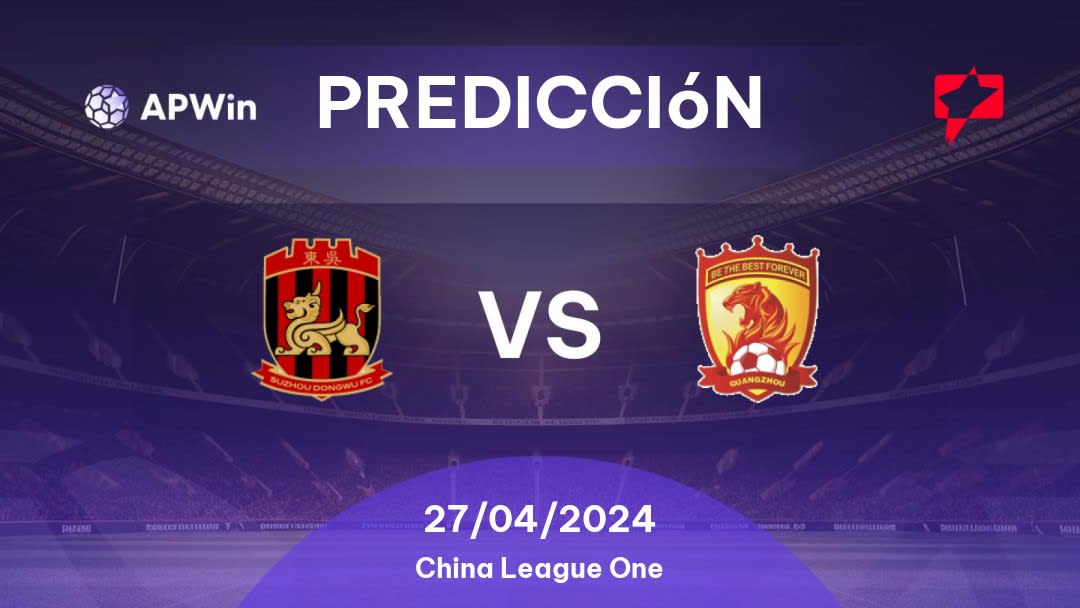 Predicciones Suzhou Dongwu vs Guangzhou Evergrande: 27/04/2024 - China China League One