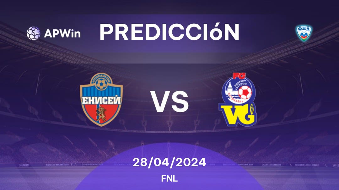 Predicciones Yenisey vs Volgar Astrakhan: 28/04/2024 - Rusia FNL