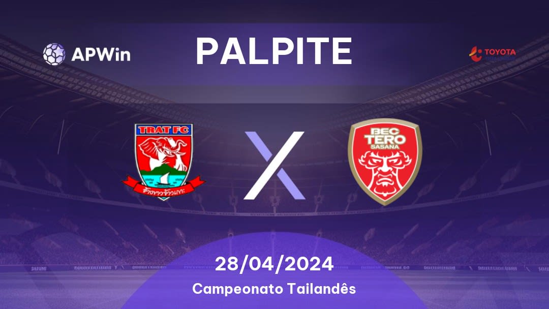 Palpite Trat x BEC Tero Sasana: 28/04/2024 - Campeonato Tailandês