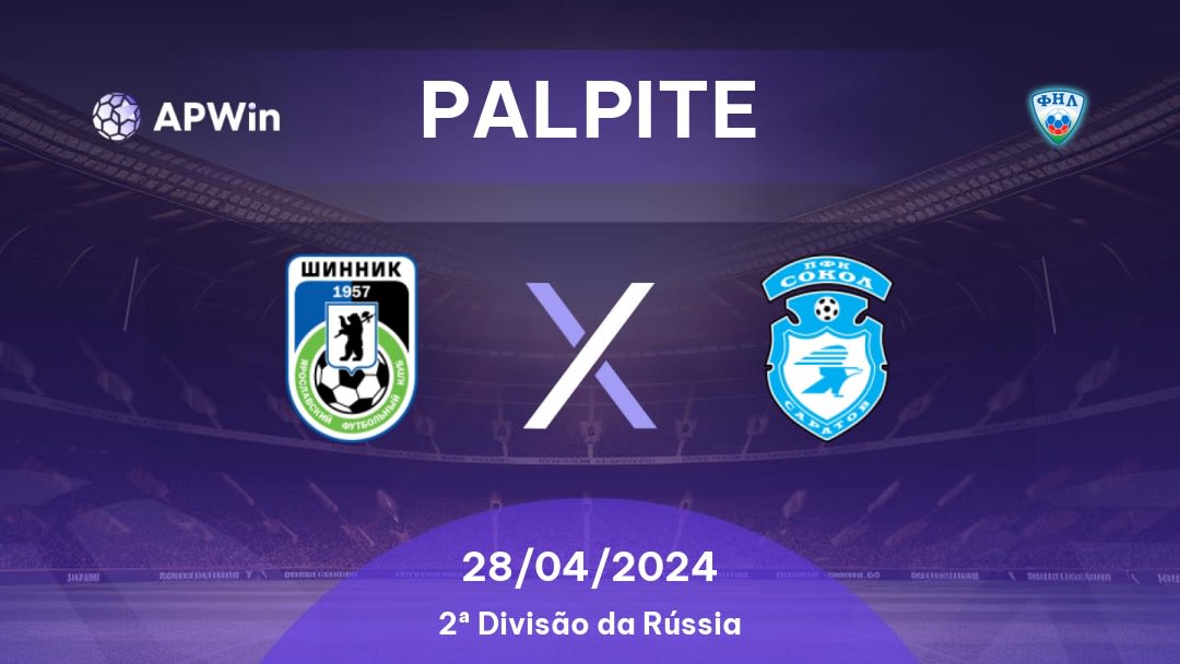 Palpite Shinnik x Sokol Saratov: 28/04/2024 - 2ª Divisão da Rússia