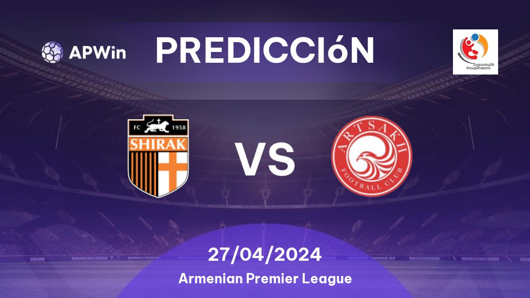 Predicciones Shirak vs Artsakh: 27/04/2024 - Armenia Armenian Premier League