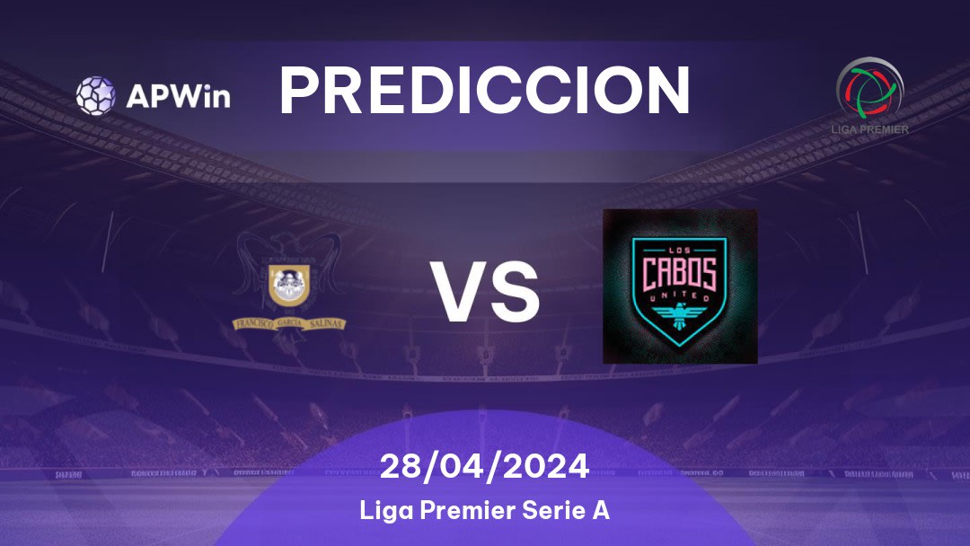 Predicciones UA Zacatecas vs Los Cabos United: 27/04/2024 - México Liga Premier Serie A