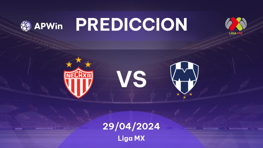 Predicciones Necaxa vs Monterrey: 28/04/2024 - México Liga MX