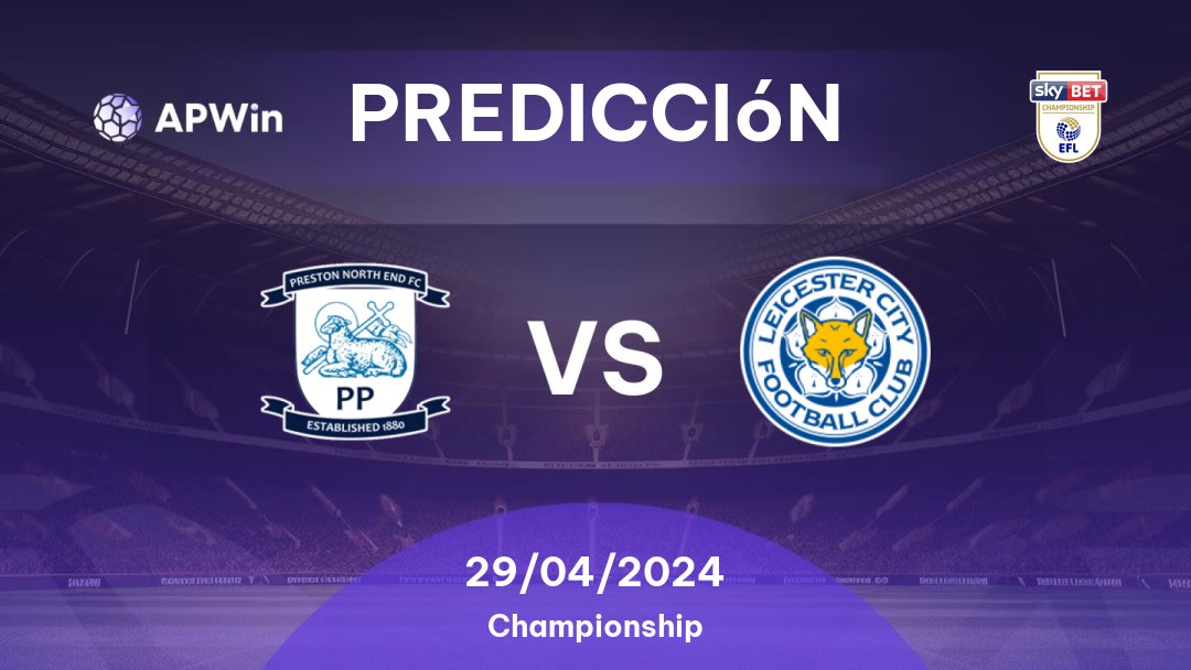 Predicciones Preston North End vs Leicester City: 29/04/2024 - Inglaterra Championship