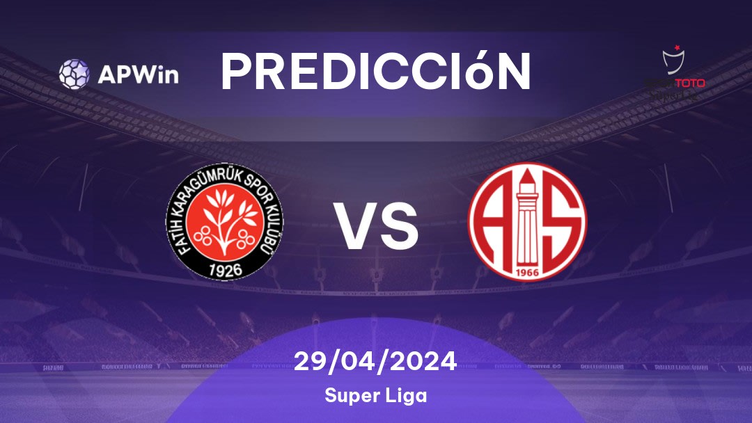 Predicciones Fatih Karagümrük vs Antalyaspor: 29/04/2024 - Turquía Süper Lig