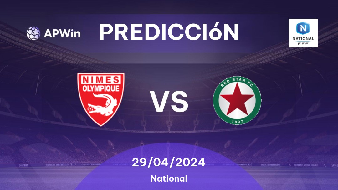 Predicciones Nîmes vs Red Star: 29/04/2024 - Francia National