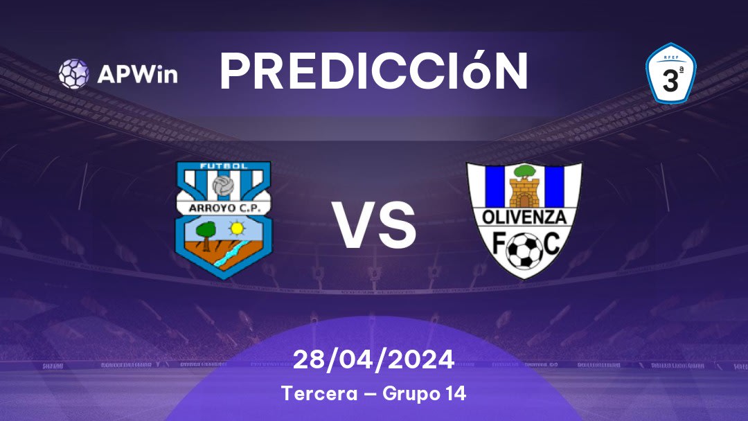 Predicciones Arroyo CP vs Olivenza: 28/04/2024 - España Tercera — Grupo 14