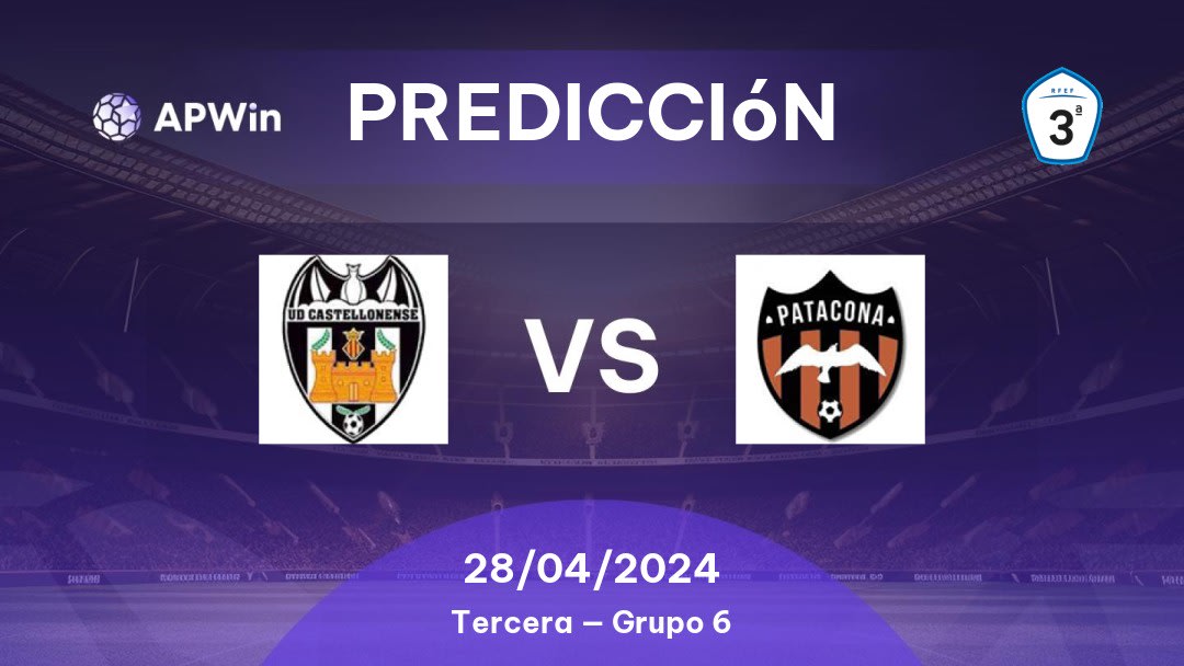 Predicciones Castellonense vs Patacona: 28/04/2024 - España Tercera — Grupo 6