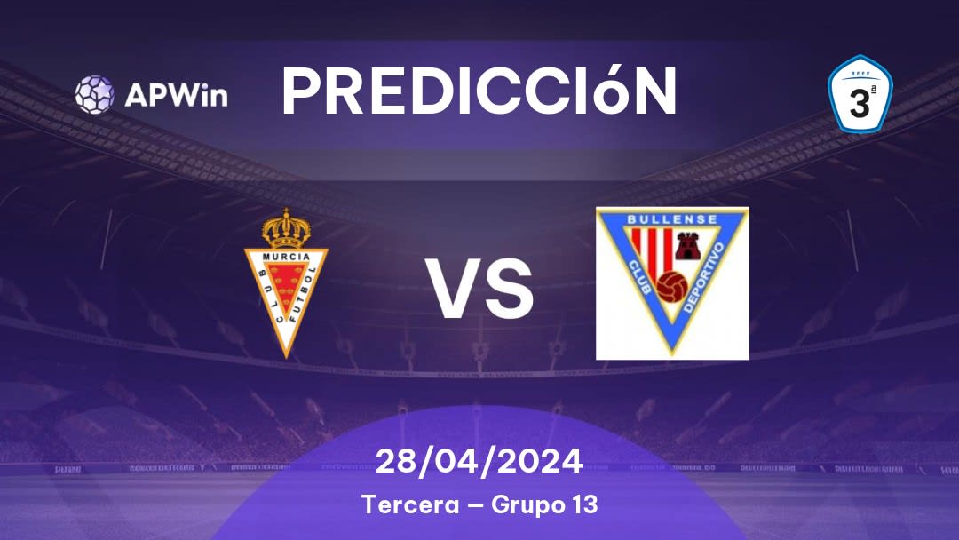 Predicciones Real Murcia II vs Bullense: 28/04/2024 - España Tercera — Grupo 13