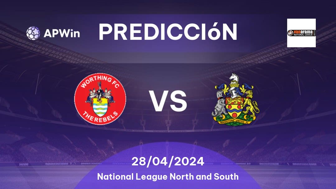 Predicciones Worthing vs Maidstone United: 28/04/2024 - Inglaterra National League North and South