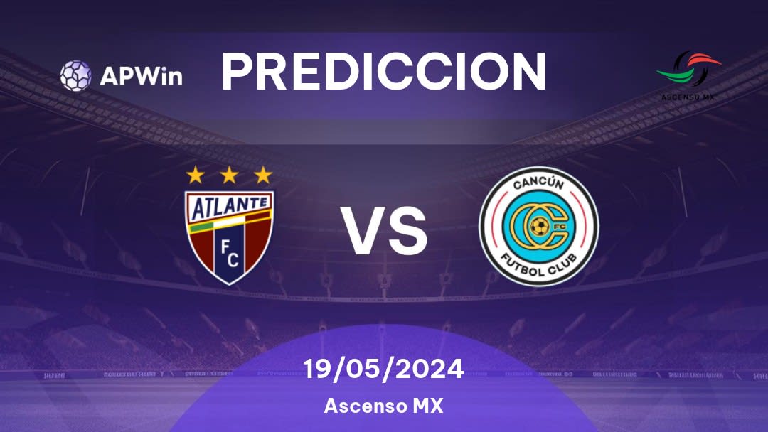 Predicciones Atlante vs Cancún: 29/04/2024 - México Ascenso MX