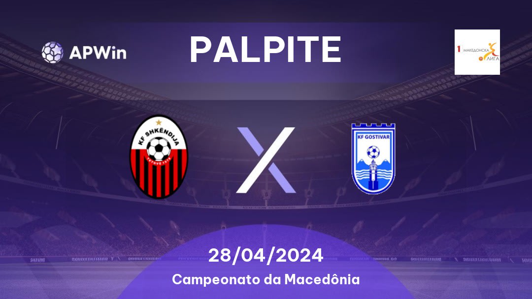 Palpite Shkendija x KF Gostivari: 28/04/2024 - Campeonato da Macedônia