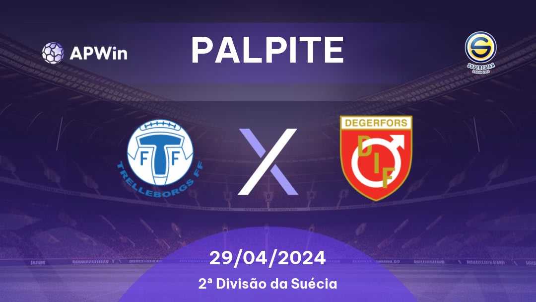 Palpite Trelleborg x Degerfors: 29/04/2024 - 2ª Divisão da Suécia