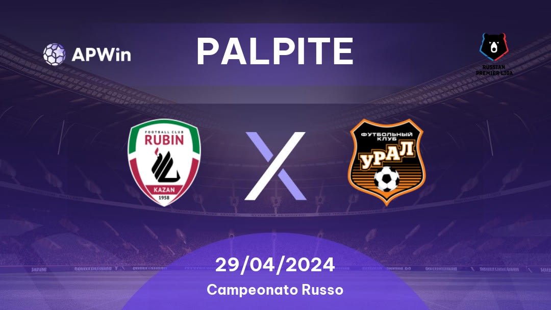 Palpite Rubin Kazan x Ural: 29/04/2024 - Campeonato Russo