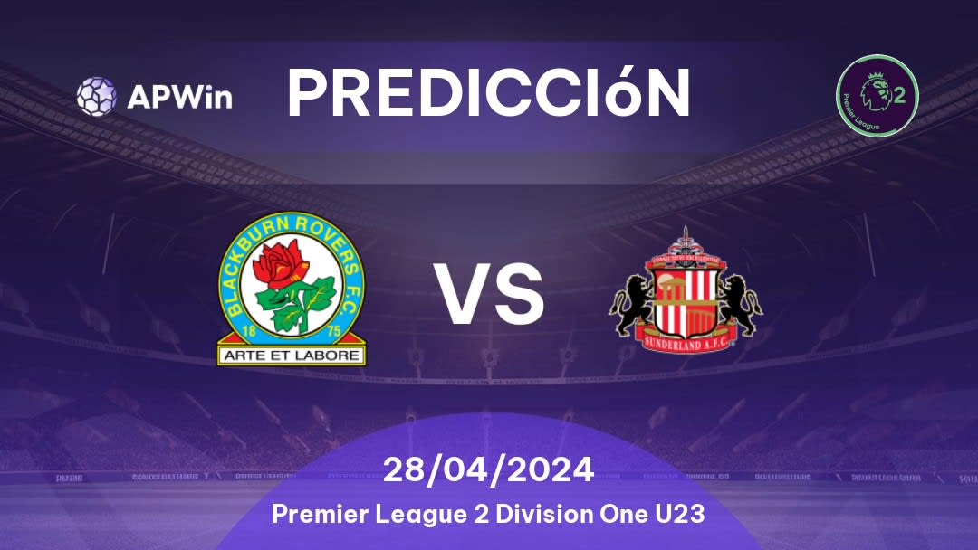 Predicciones Blackburn Rovers U21 vs Sunderland U21: 28/04/2024 - Inglaterra Premier League 2 Division One U23