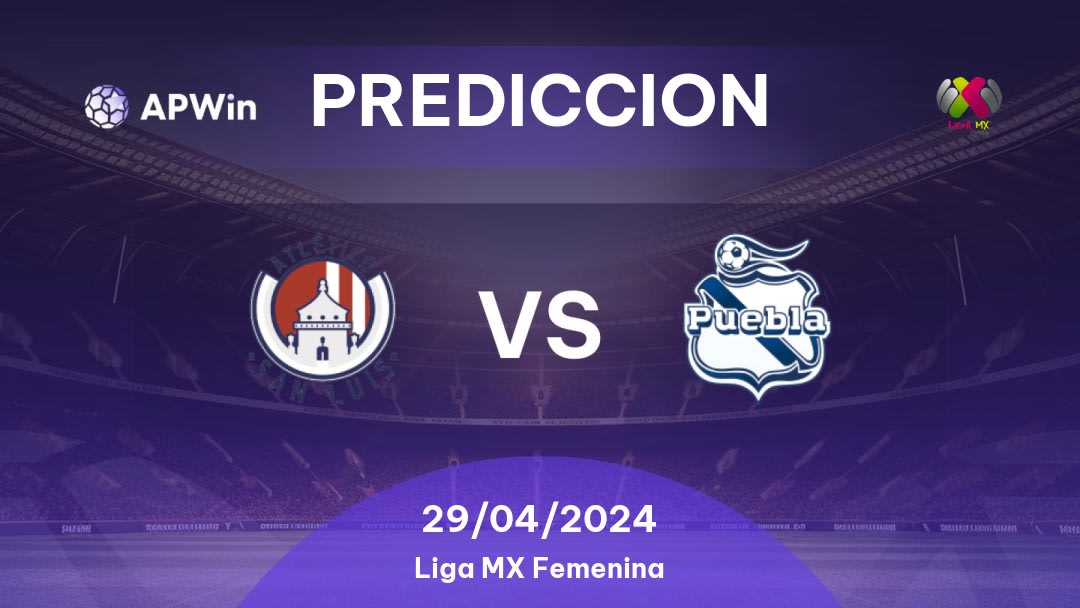 Predicciones Atlético San Luis W vs Puebla Women: 28/04/2024 - México Liga MX Femenina