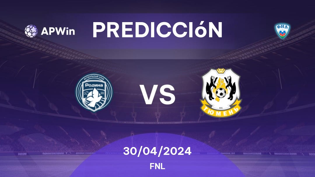 Predicciones Rodina Moskva vs Tyumen: 30/04/2024 - Rusia FNL