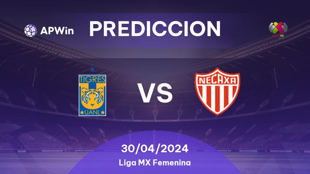 Predicciones Tigres UANL Women vs Necaxa Women: 29/04/2024 - México Liga MX Femenina