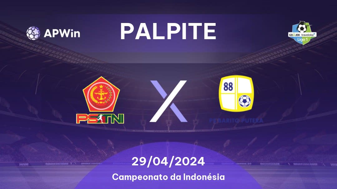 Palpite PS TNI x Barito Putera: 29/04/2024 - Campeonato da Indonésia