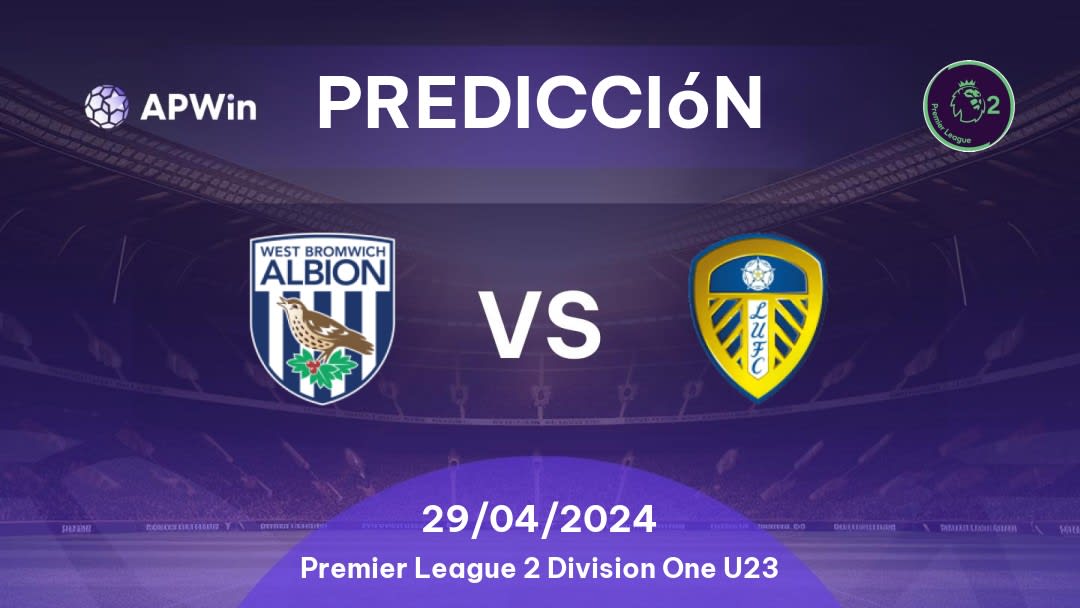 Predicciones West Bromwich Albion U21 vs Leeds United U21: 29/04/2024 - Inglaterra Premier League 2 Division One U23