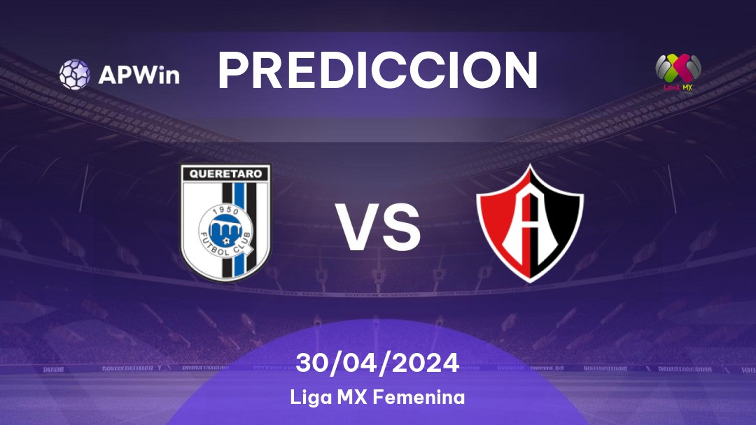 Predicciones Querétaro Women vs Atlas Women: 29/04/2024 - México Liga MX Femenina