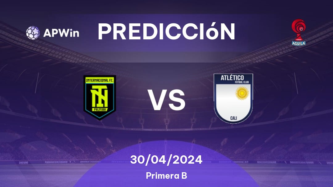 Predicciones Internacional Palmira vs Atlético: 30/04/2024 - Colombia Categoria Primera B