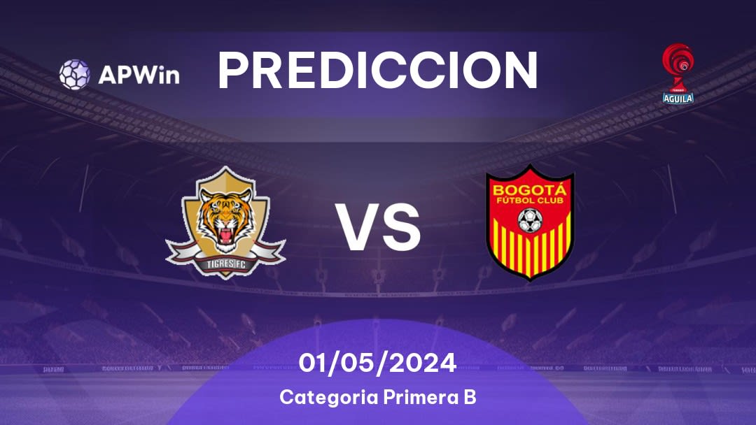 Predicciones Tigres vs Bogotá: 01/05/2024 - Colombia Categoria Primera B