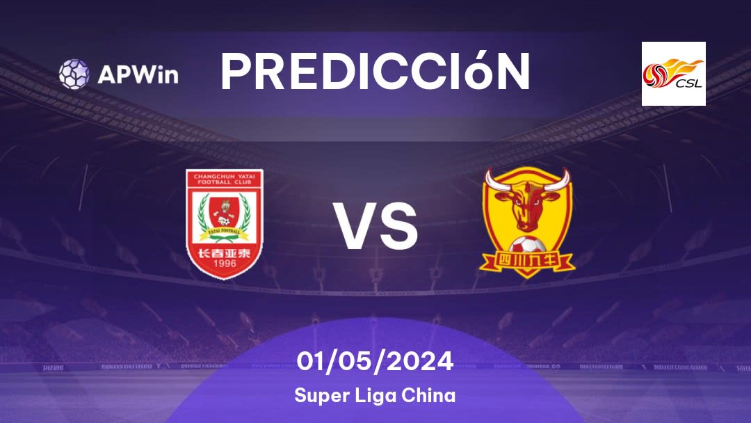 Predicciones Changchun Yatai vs Sichuan Jiuniu: 01/05/2024 - China Super Liga China