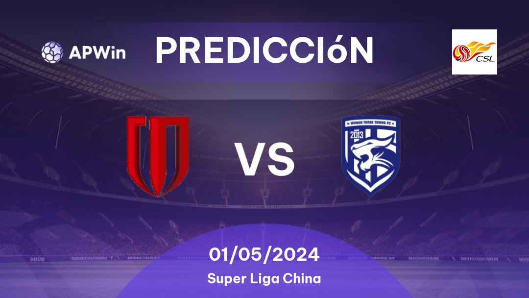 Predicciones Chengdu Better City FC vs Wuhan Three Towns: 01/05/2024 - China Super Liga China