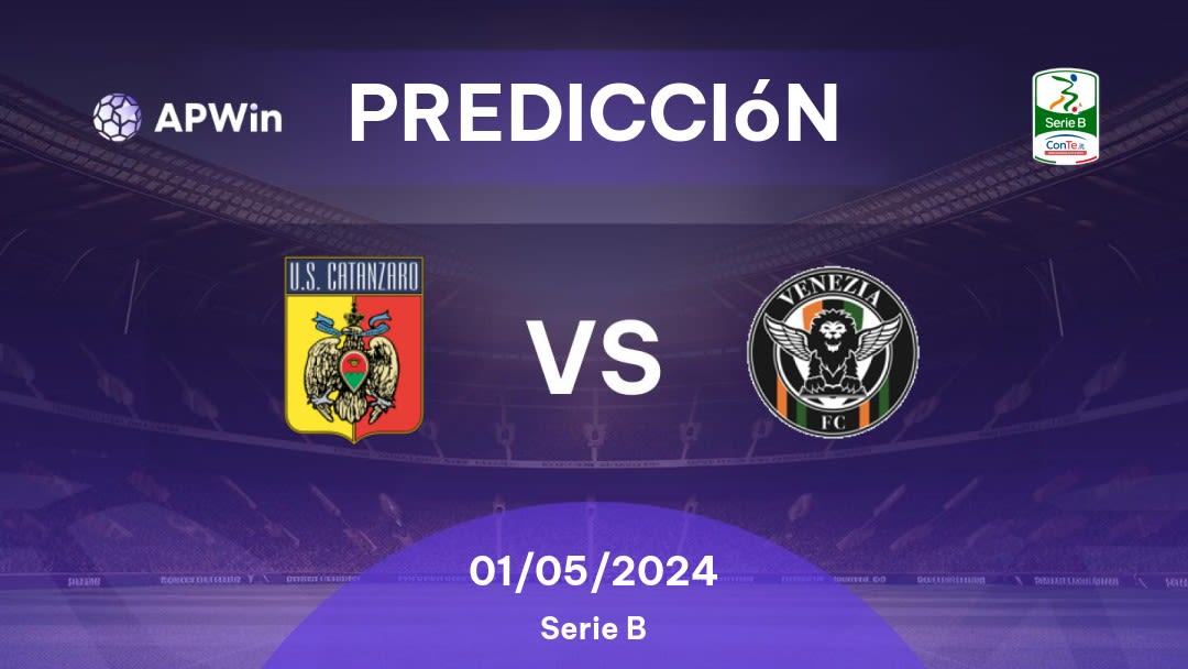 Predicciones Catanzaro vs Venezia: 01/05/2024 - Italia Serie B