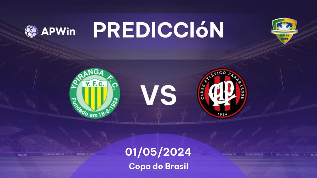 Predicciones Ypiranga Erechim vs Athletico PR: 01/05/2024 - Brasil Copa do Brasil