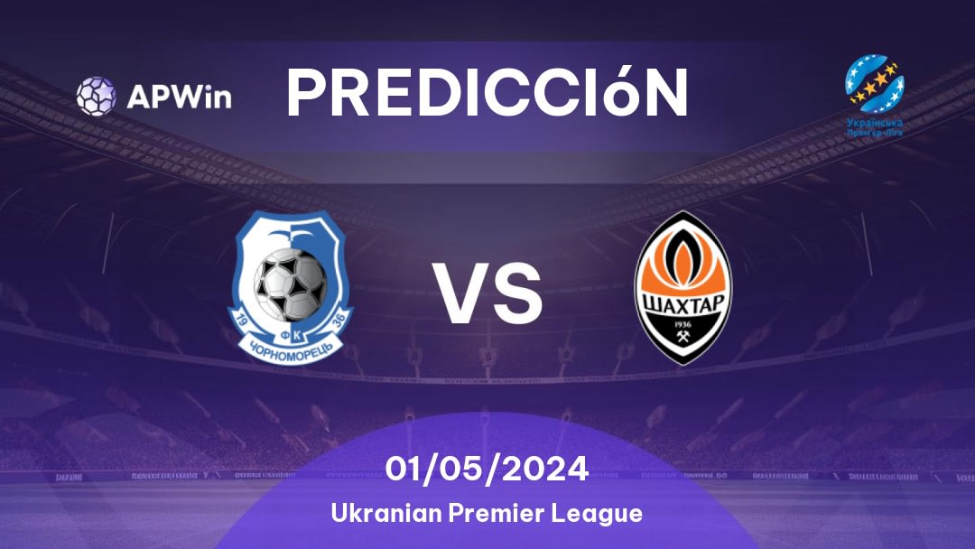 Predicciones Chornomorets vs Shakhtar Donetsk: 01/05/2024 - Ucrania Ukranian Premier League