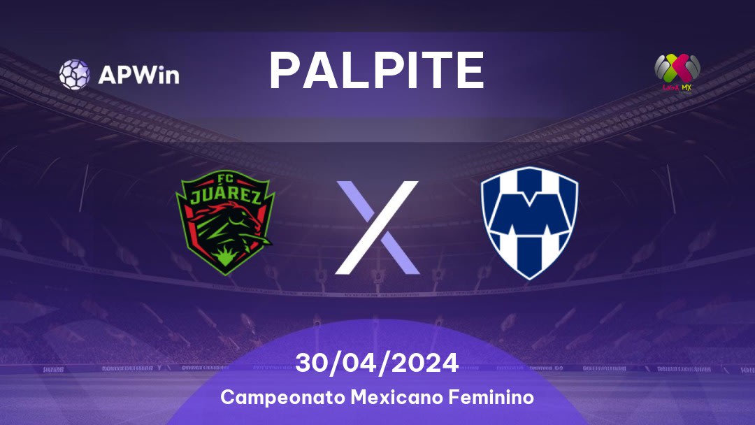 Palpite Juárez W x Monterrey Women: 30/04/2024 - Campeonato Mexicano Feminino