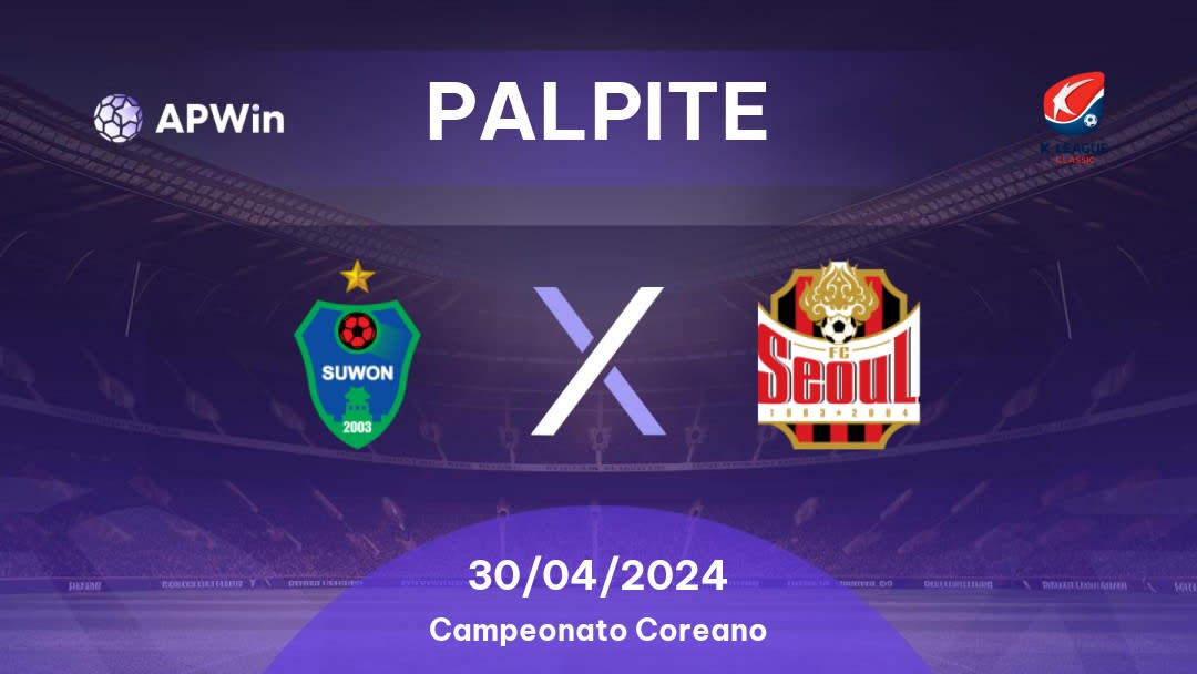 Palpite Suwon x FC Seoul: 30/04/2024 - Campeonato Coreano