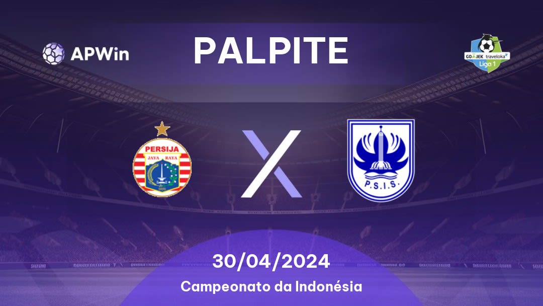 Palpite Persija x PSIS Semarang: 30/04/2024 - Campeonato da Indonésia