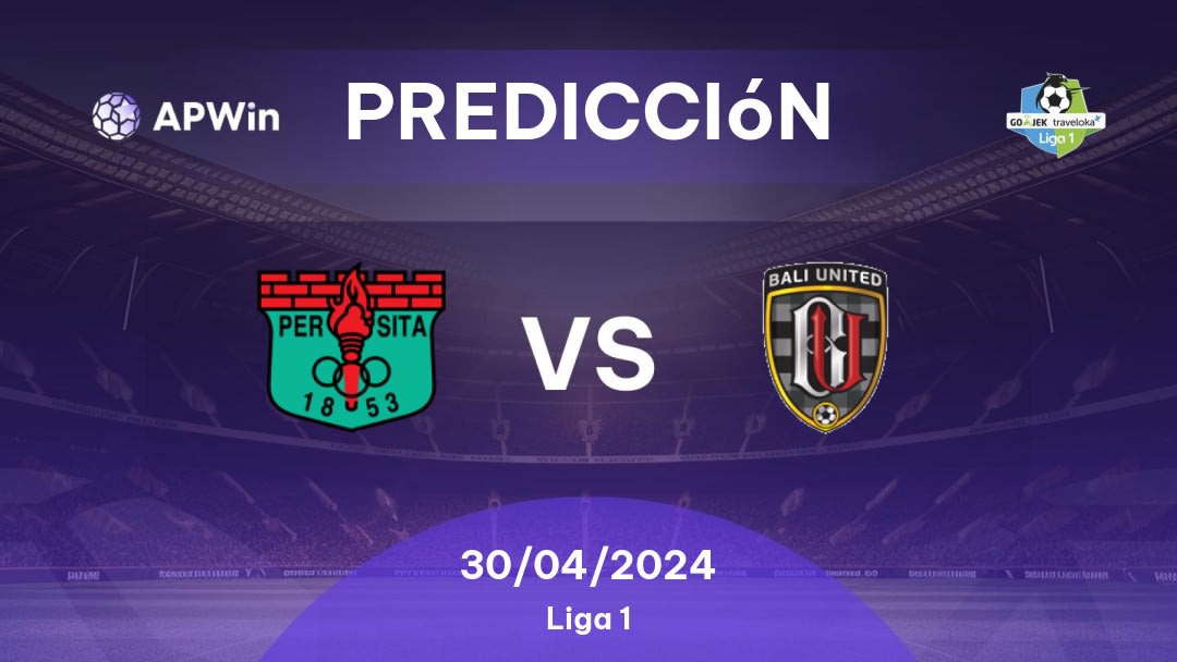 Predicciones Persita vs Bali United: 30/04/2024 - Indonesia Liga 1