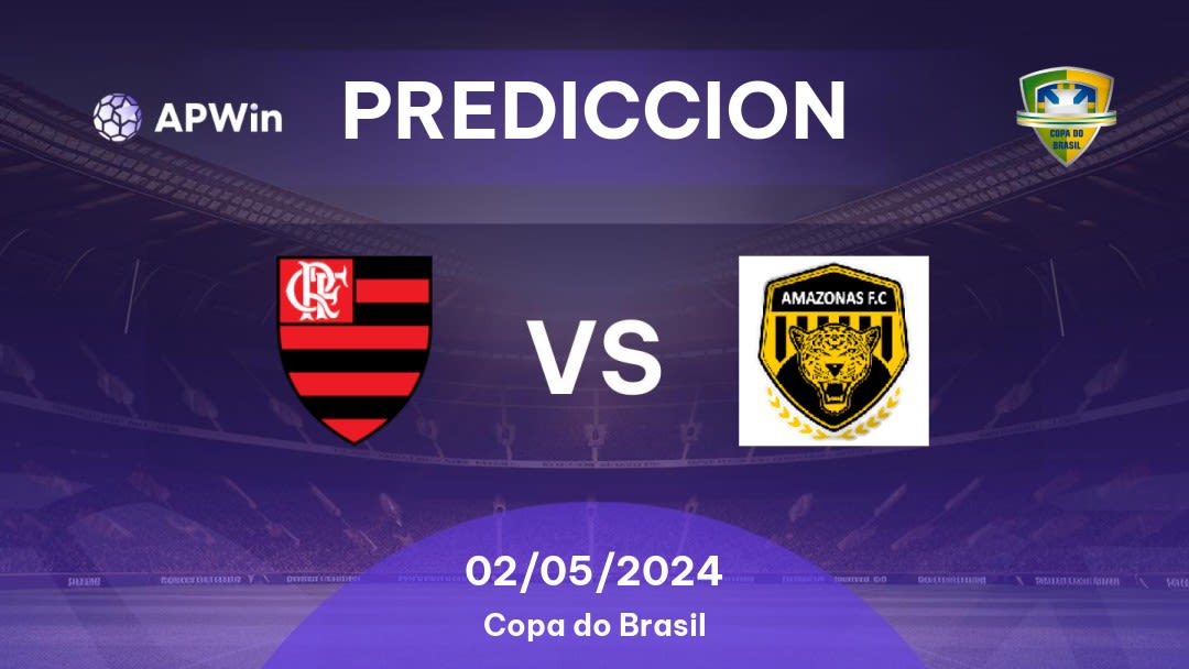 Predicciones Flamengo vs Amazonas: 01/05/2024 - Brasil Copa do Brasil