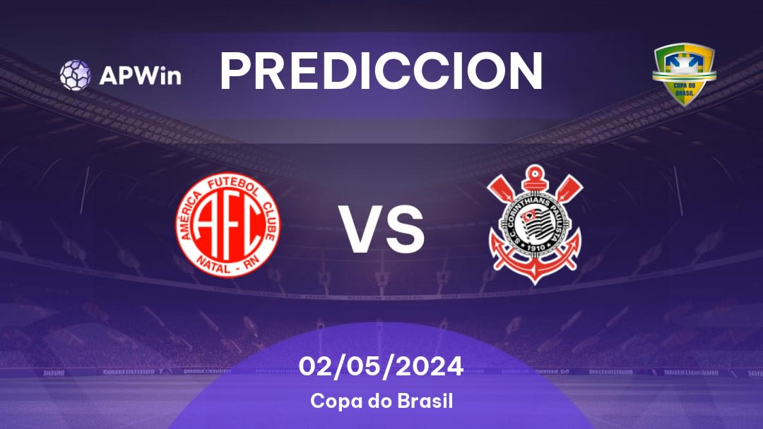 Predicciones América RN vs Corinthians: 01/05/2024 - Brasil Copa do Brasil