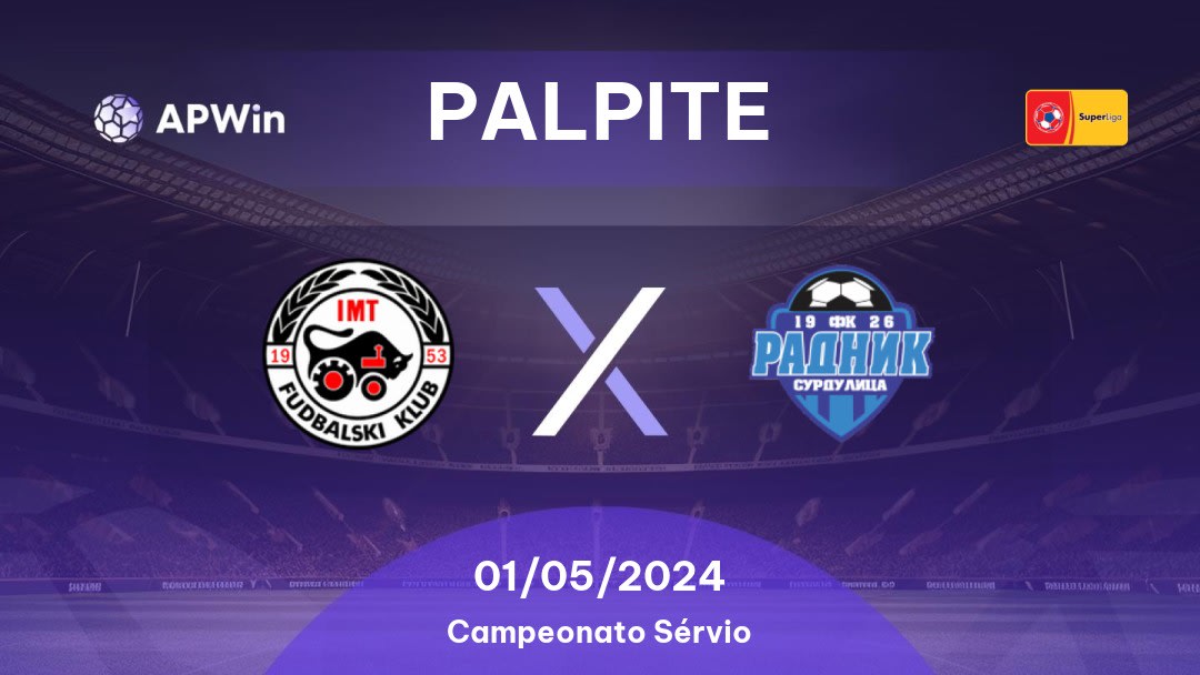 Palpite IMT Novi Beograd x Radnik Surdulica: 01/05/2024 - Campeonato Sérvio