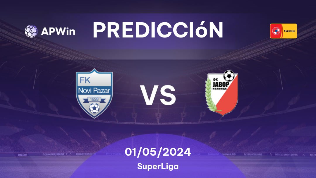 Predicciones Novi Pazar vs Javor Ivanjica: 01/05/2024 - Serbia SuperLiga