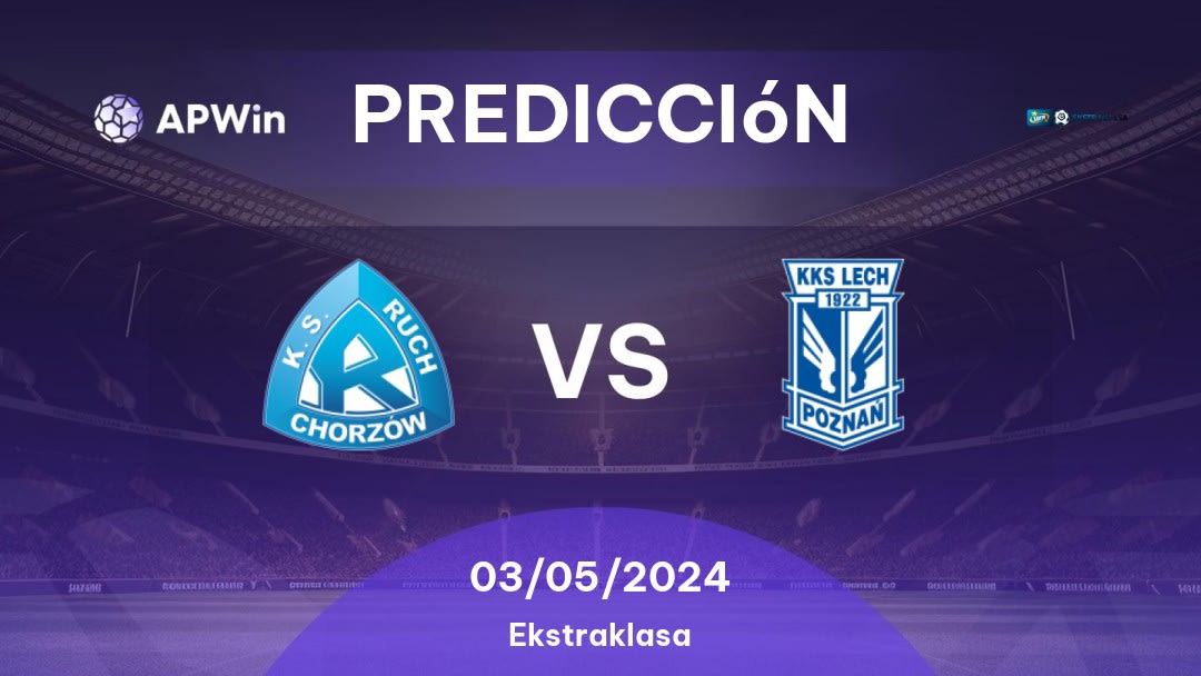 Predicciones Ruch Chorzów vs Lech Poznań: 03/05/2024 - Polonia Ekstraklasa