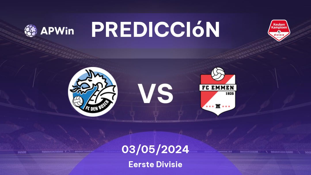 Predicciones Den Bosch vs Emmen: 03/05/2024 - Países Bajos Eerste Divisie