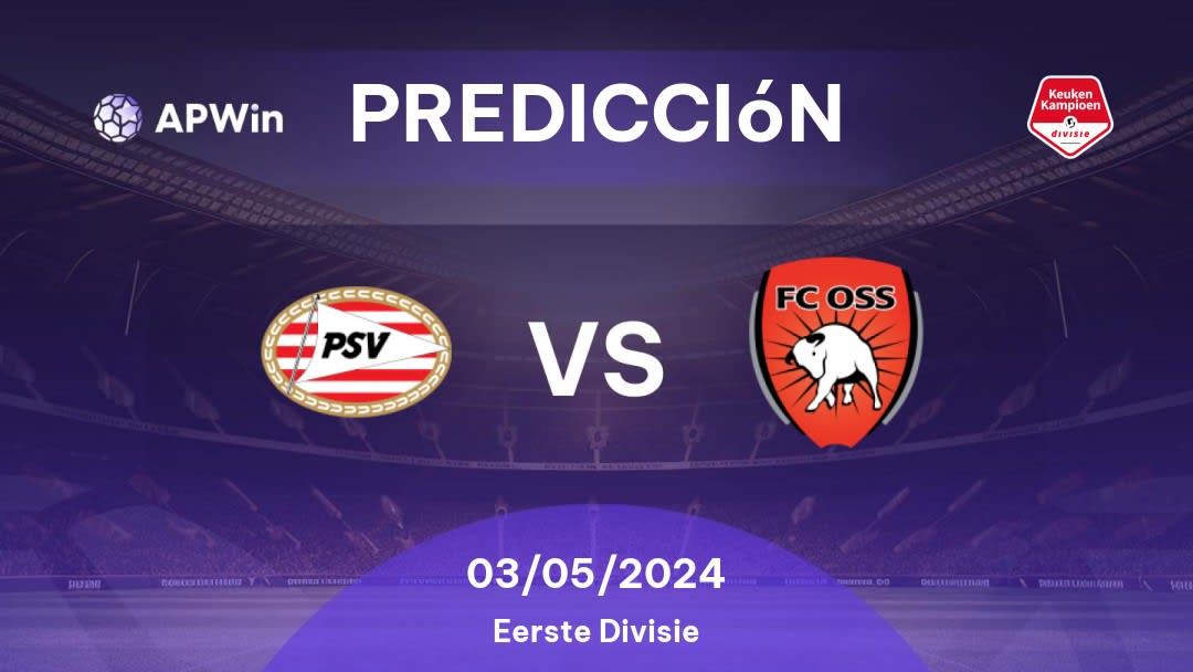 Predicciones PSV II vs Oss: 03/05/2024 - Países Bajos Eerste Divisie