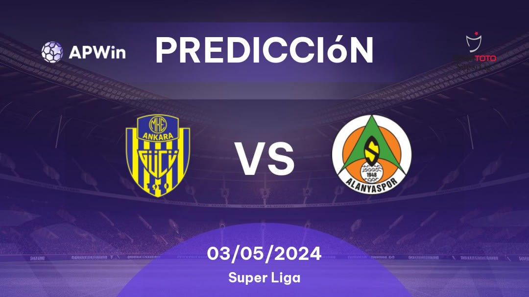 Predicciones Ankaragücü vs Alanyaspor: 03/05/2024 - Turquía Süper Lig