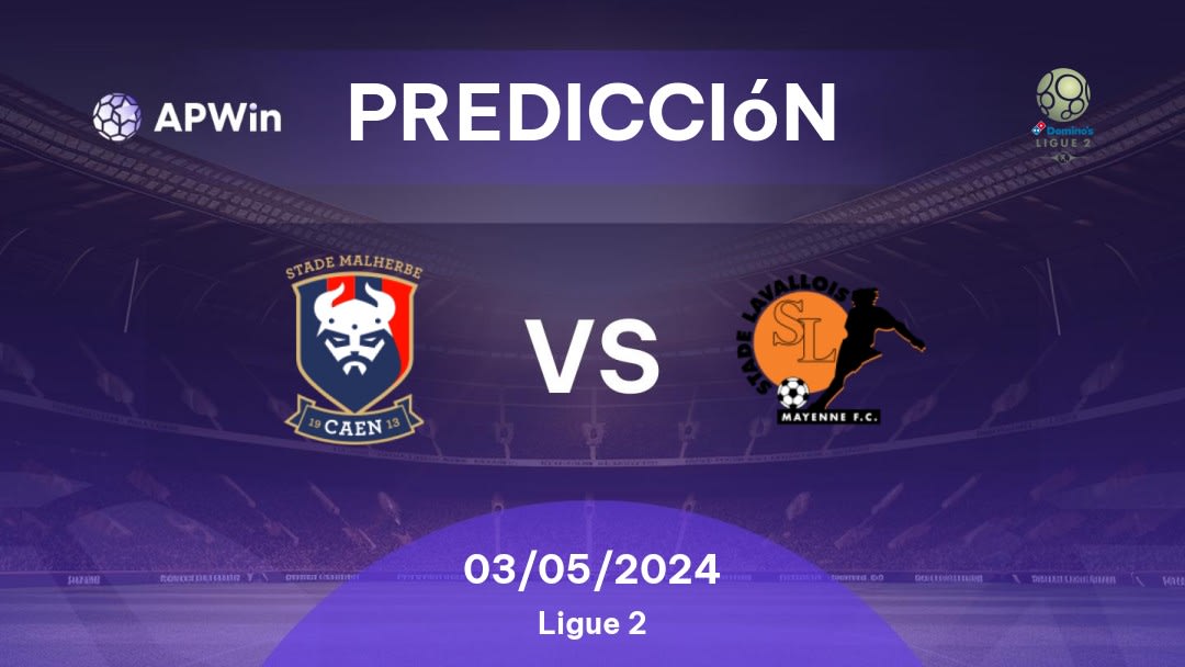 Predicciones Caen vs Laval: 03/05/2024 - Francia Ligue 2