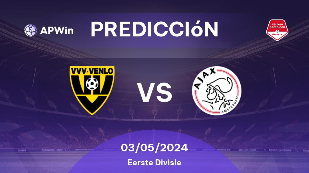 Predicciones VVV vs Ajax II: 03/05/2024 - Países Bajos Eerste Divisie