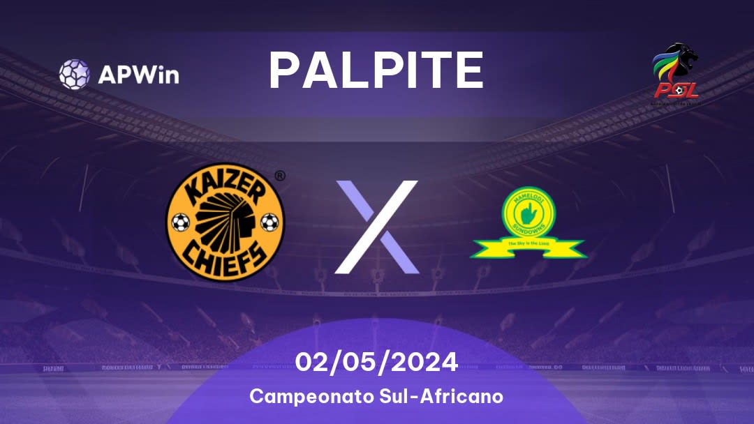 Palpite Kaizer Chiefs x Mamelodi Sundowns: 02/05/2024 - Campeonato Sul-Africano