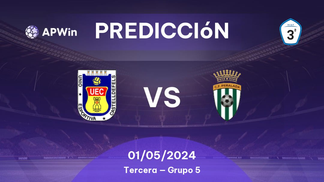 Predicciones Castelldefels vs Peralada: 01/05/2024 - España Tercera — Grupo 5